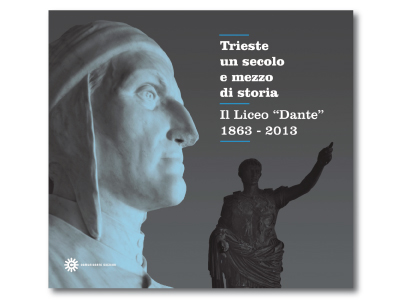 Trieste un secolo  e mezzo di storia Il Liceo Dante  1863-2013