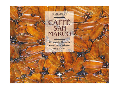 Caff San Marco. Un secolo di storia e cultura a Trieste